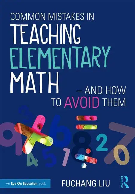 Common Mistakes in Teaching Elementary Math-And How to Avoid Them - Paperback