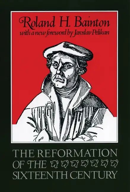 The Reformation of the Sixteenth Century - Paperback