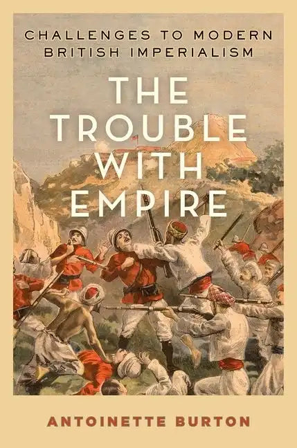 Trouble with Empire: Challenges to Modern British Imperialism - Hardcover