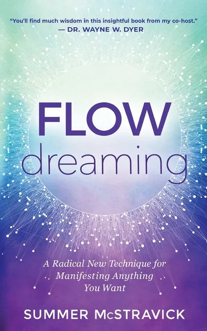 Flowdreaming: A Radical New Technique for Manifesting Anything You Want - Paperback