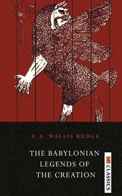 The Babylonian Legends of the Creation - Paperback