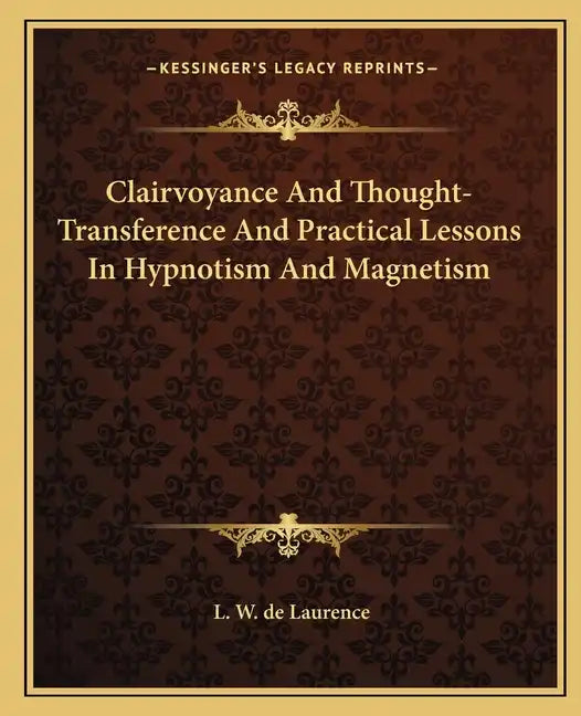 Clairvoyance and Thought-Transference and Practical Lessons in Hypnotism and Magnetism - Paperback