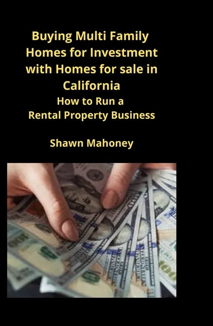 Buying Multi Family Homes for Investment with Homes for sale in California: How to Run a Rental Property Business - Paperback