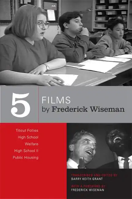 Five Films by Frederick Wiseman: Titicut Follies, High School, Welfare, High School II, Public Housing - Paperback