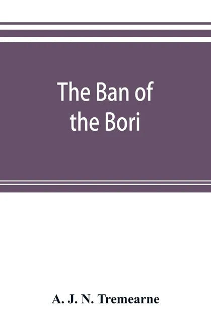 The ban of the Bori; demons and demon-dancing in West and North Africa - Paperback