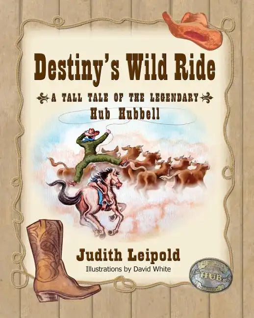 Destiny's Wild Ride, a Tall Tale of the Legendary Hub Hubbell - Paperback
