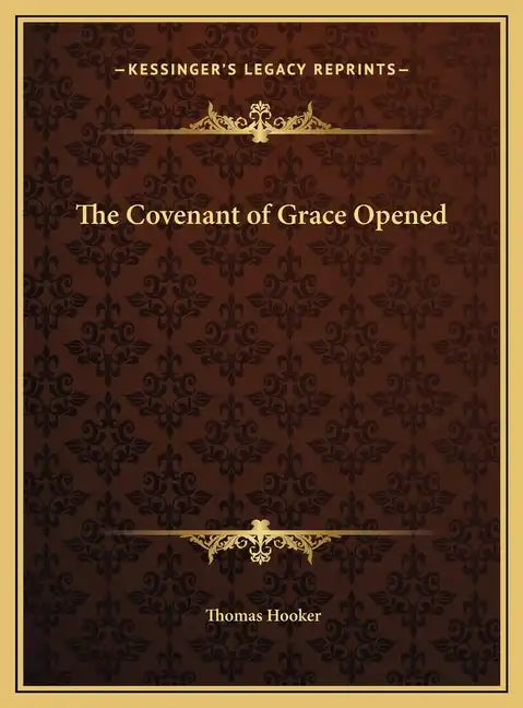 The Covenant of Grace Opened - Hardcover
