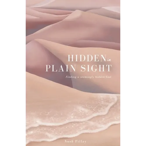 Hidden in Plain Sight: Finding a Seemingly Hidden God - Paperback