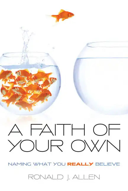 Faith of Your Own: Naming What You Really Believe - Paperback