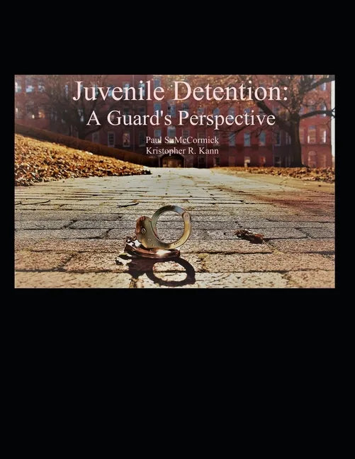 Juvenile Detention: A Guard's Perspective - Paperback