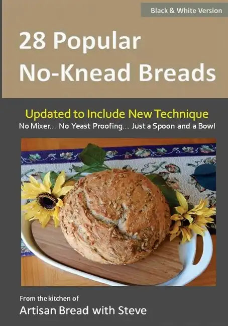 28 Popular No-Knead Breads (B&W Version): From the Kitchen of Artisan Bread with Steve - Paperback