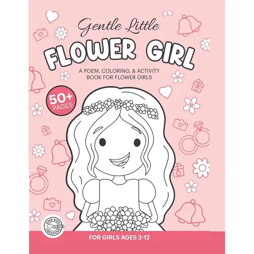 Gentle, Little Flower Girl: A Wedding Coloring Book & Activity Book For Flower Girls - Paperback