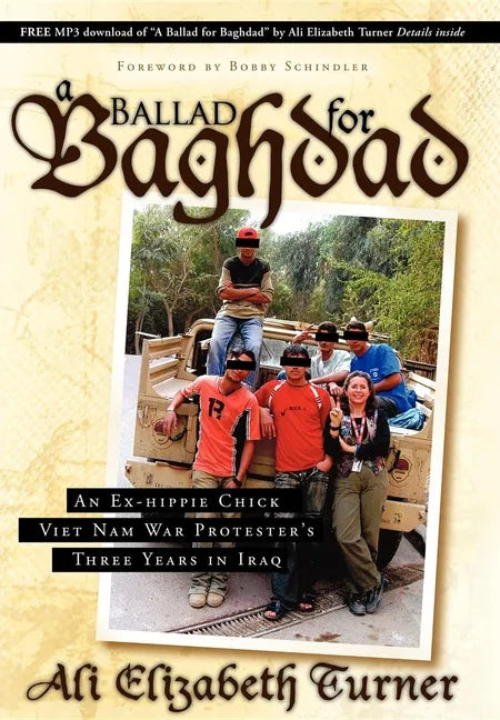 Ballad for Baghdad: An Ex-Hippie Chick Viet Nam War Protester's Three Years in Iraq - Paperback