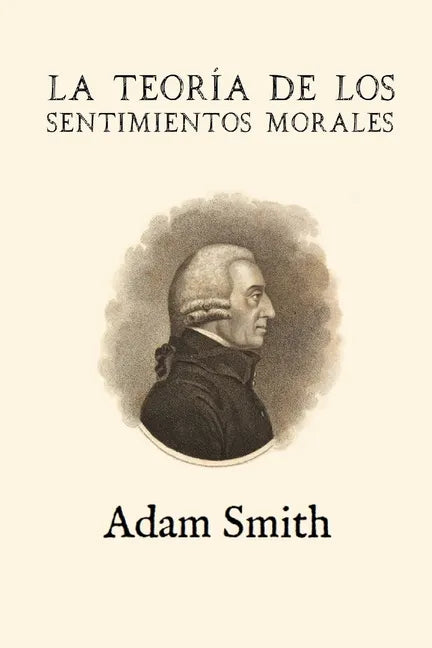 La teoría de los sentimientos morales (Anotada y ampliada) - Paperback