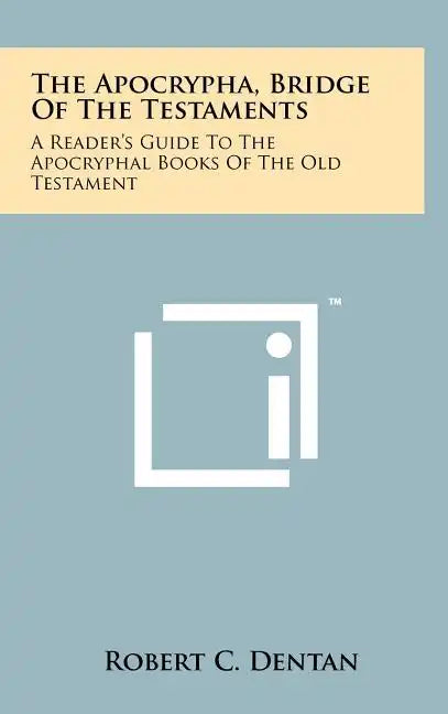 The Apocrypha, Bridge Of The Testaments: A Reader's Guide To The Apocryphal Books Of The Old Testament - Hardcover