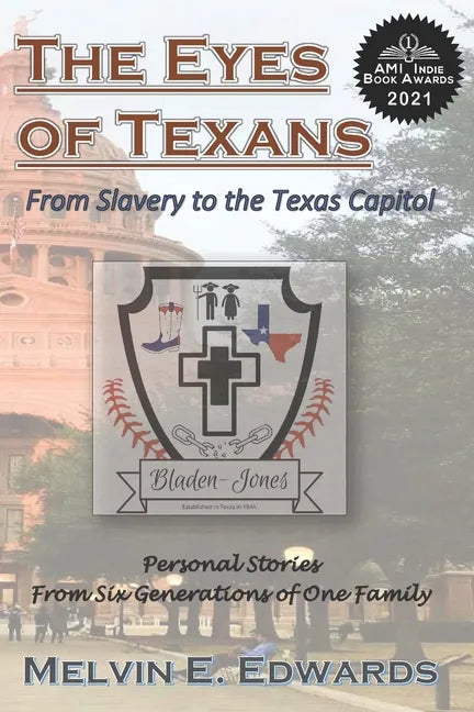 The Eyes of Texans: From Slavery to the Texas Capitol: Personal Stories from Six Generations of One Family - Paperback