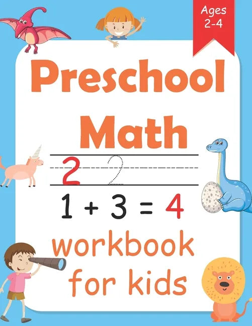 Preschool Math Workbook for kids ages 2 - 4: maths for toddlers with Number Tracing and Matching Activities for 2, 3 and 4 year - Paperback