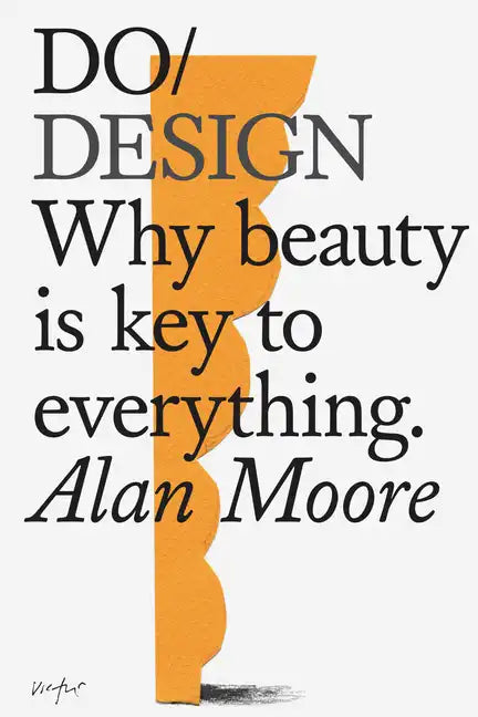 Do Design: Why Beauty Is Key to Everything. - Paperback
