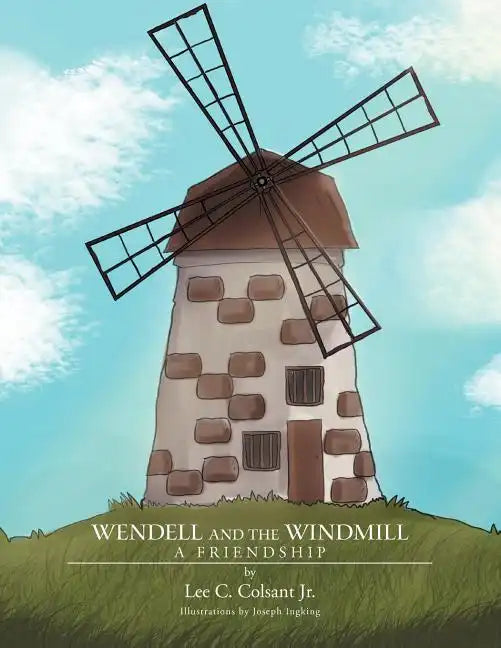Wendell and the Windmill: A Friendship - Paperback