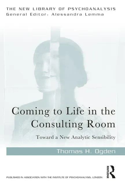 Coming to Life in the Consulting Room: Toward a New Analytic Sensibility - Paperback