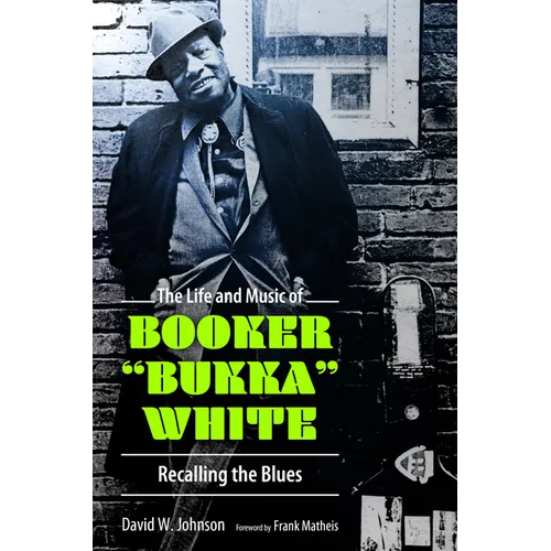 The Life and Music of Booker Bukka White: Recalling the Blues - Paperback