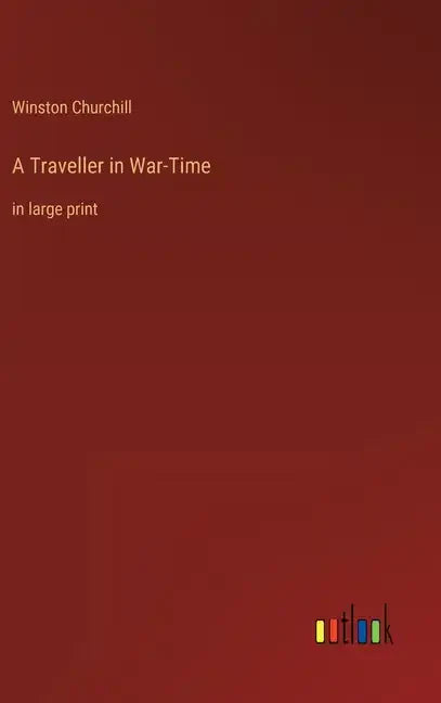 A Traveller in War-Time: in large print - Hardcover
