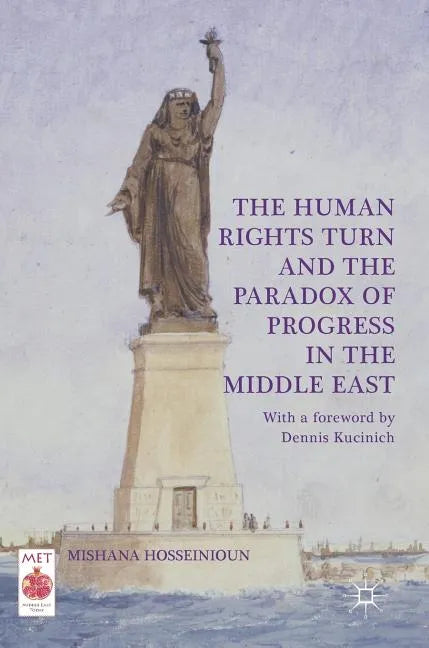 The Human Rights Turn and the Paradox of Progress in the Middle East - Hardcover