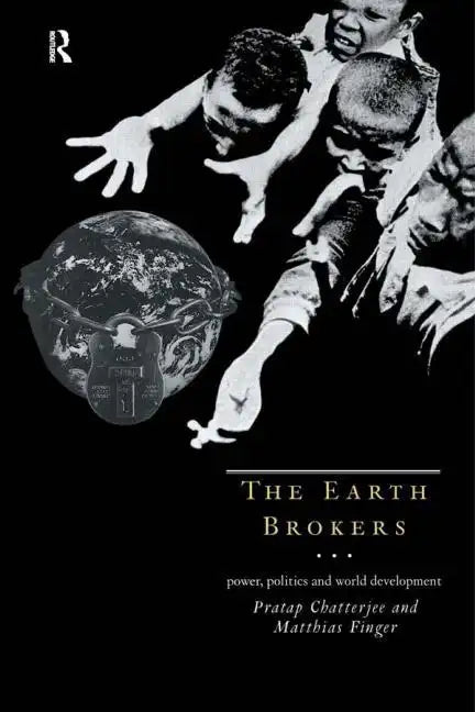 The Earth Brokers: Power, Politics and World Development - Paperback