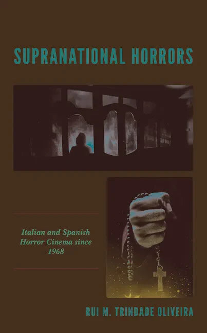 Supranational Horrors: Italian and Spanish Horror Cinema since 1968 - Hardcover