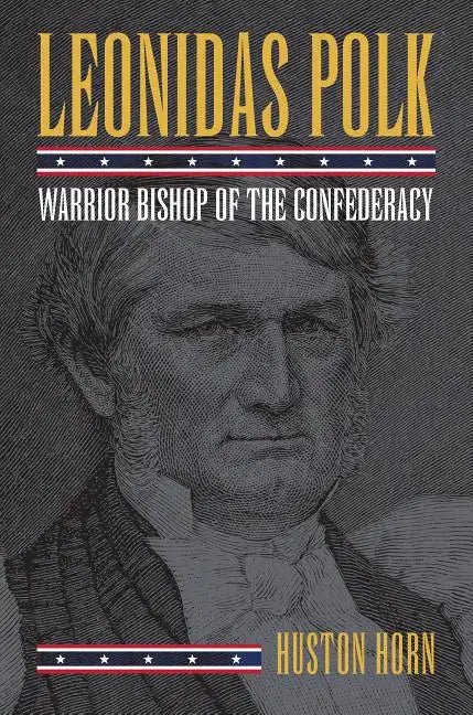 Leonidas Polk: Warrior Bishop of the Confederacy - Hardcover