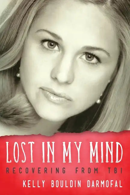Lost in My Mind: Recovering From Traumatic Brain Injury (TBI) - Paperback