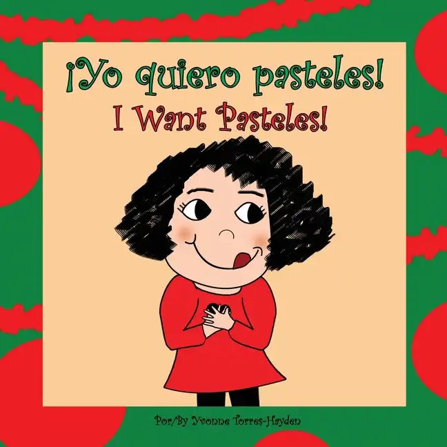 ¡Yo Quiero Pasteles!: I Want Pasteles! - Paperback