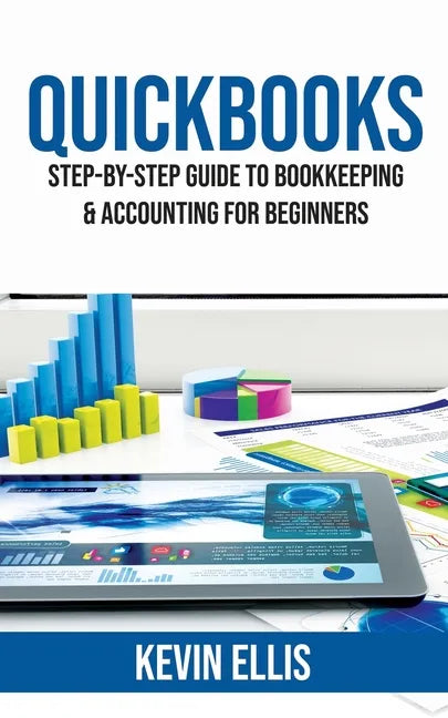 QuickBooks: Step-by-Step Guide to Bookkeeping & Accounting for Beginners - Paperback