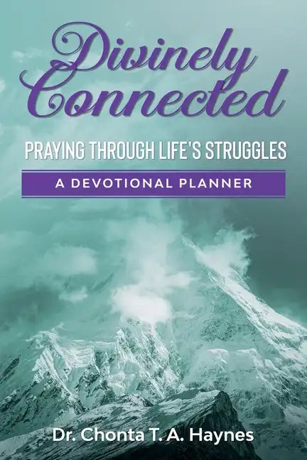 Divinely Connected: Praying Through Life's Struggles - Paperback
