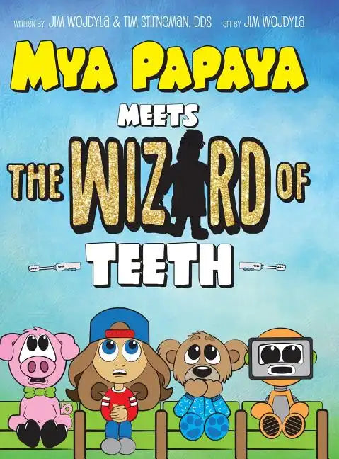 Mya Papaya Meets the Wizard of Teeth - Hardcover