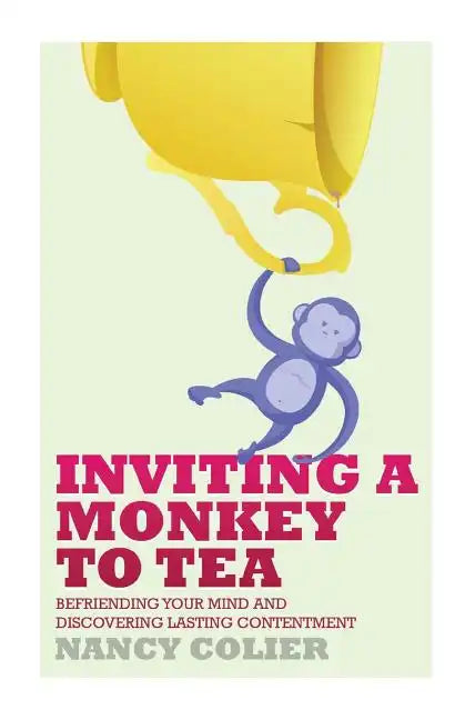 Inviting a Monkey to Tea: Befriending Your Mind and Discovering Lasting Contentment - Paperback
