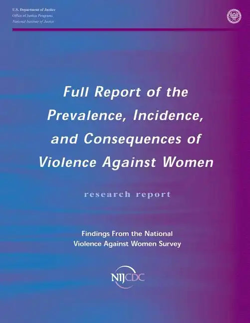 Full Report of the Prevalence, Incidence, and Consequences of Violence Against Women - Paperback