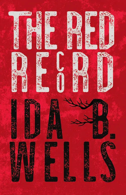 The Red Record: Tabulated Statistics & Alleged Causes of Lynching in the United States - Paperback