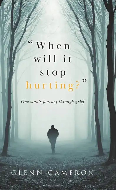 "When will it stop hurting?": One man's journey through grief - Hardcover