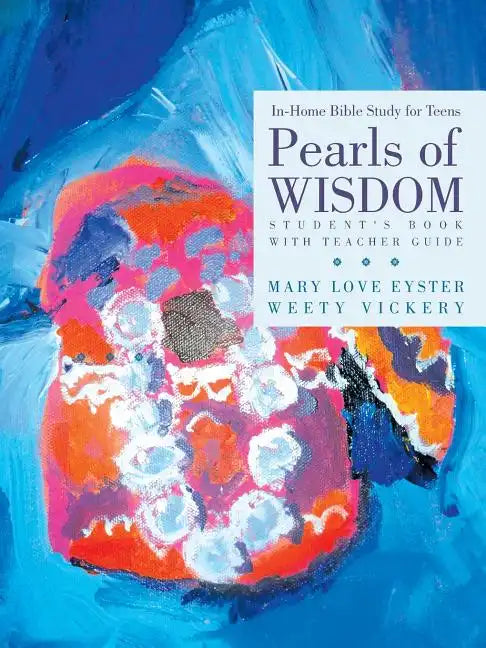 Pearls of Wisdom: In-Home Bible Study for Teens - Paperback