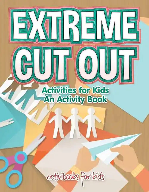 Extreme Cut out Activities for Kids, an Activity Book - Paperback