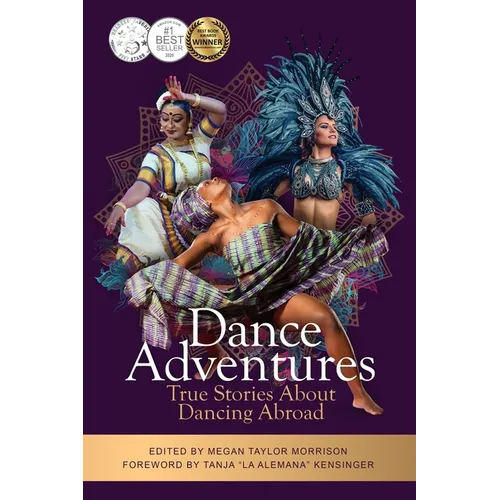 Dance Adventures: True Stories About Dancing Abroad - Paperback