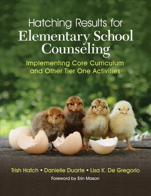 Hatching Results for Elementary School Counseling: Implementing Core Curriculum and Other Tier One Activities - Paperback
