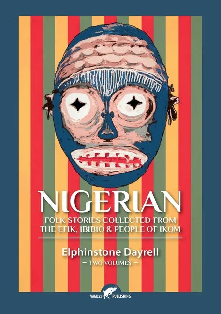 Nigerian Folk Stories Collected From The Efik, Ibibio & People of Ikom: Two Volumes - Paperback