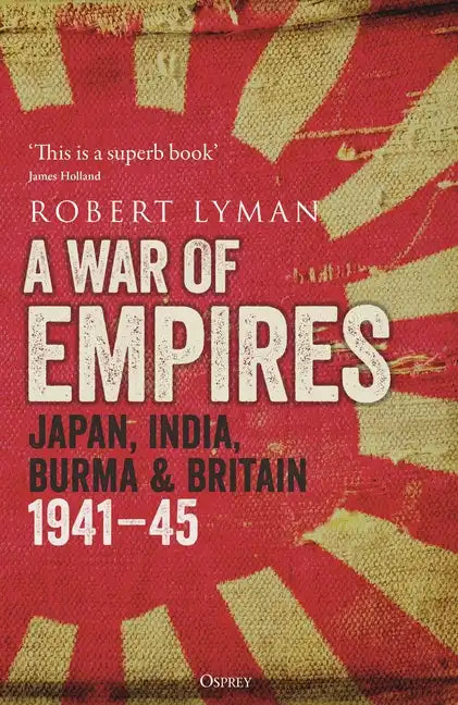 A War of Empires: Japan, India, Burma & Britain: 1941-45 - Paperback