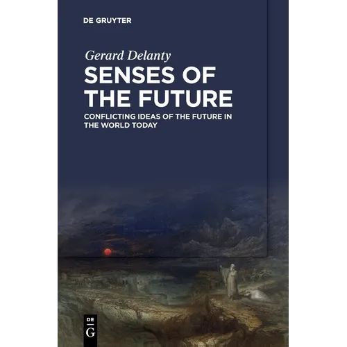 Senses of the Future: Conflicting Ideas of the Future in the World Today - Paperback