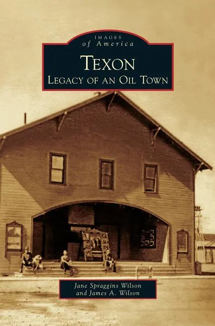 Texon: Legacy of an Oil Town - Hardcover