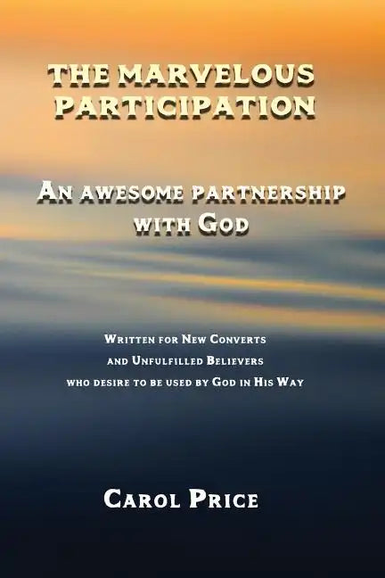 The Marvelous Participation: An Awesome Partnership with God - Paperback