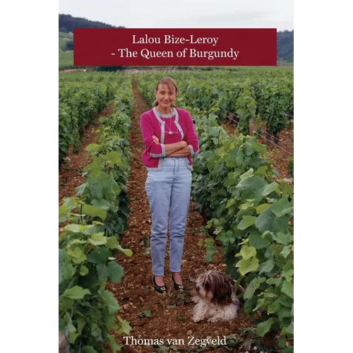 Lalou Bize-Leroy - The Queen of Burgundy - Hardcover