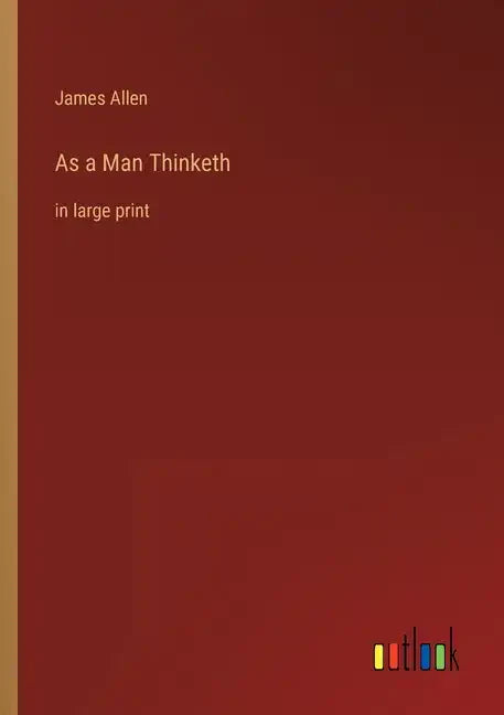 As a Man Thinketh: in large print - Paperback